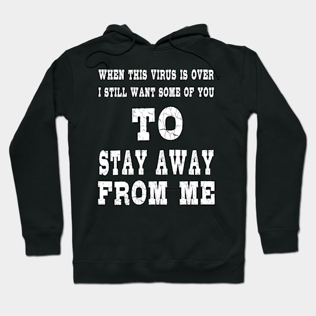 When This Virus is Over .Humor Social Distancing Sarcastic Funny Hoodie by DESIGNSDREAM